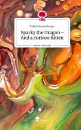 Sparky the Dragon - And a curious Kitten. Life is a Story - story.one di Tobias Braunsberger edito da story.one publishing