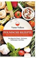 Velkoz, V: Polnische Rezepte - Kulinarische Genüsse mit Trad di Varus Velkoz edito da Books on Demand