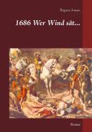 1686 Wer Wind sät... di Rupert Amon edito da Books on Demand