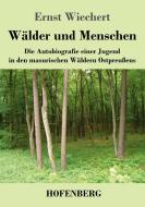Wälder und Menschen di Ernst Wiechert edito da Hofenberg