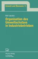 Organisation des Umweltschutzes in Industriebetrieben di Rolf Jacobs edito da Physica-Verlag HD