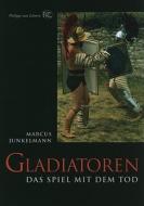 Gladiatoren: Das Spiel Mit Dem Tod di Marcus Junkelmann edito da Philipp Von Zabern