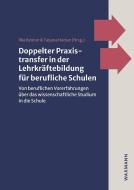 Doppelter Praxistransfer in der Lehrkräftebildung für berufliche Schulen edito da Waxmann Verlag GmbH