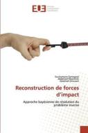 Reconstruction de forces d'impact di Souleymane Samagassi, Abdellatif Khamlichi, Abdellah Driouach edito da Editions universitaires europeennes EUE