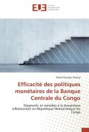 Efficacité des politiques monétaires de la Banque Centrale du Congo di Daniel Kamabu Muyisa edito da Editions universitaires europeennes EUE