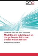 Modelos de subasta en un duopolio eléctrico con costes estocásticos di Estrella Alonso, Juan Tejada, Ángela Jiménez Casas edito da EAE