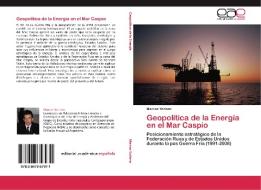 Geopolítica de la Energía en el Mar Caspio di Marcos Yorlano edito da EAE