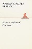 Frank H. Nelson of Cincinnati di Warren Crocker Herrick edito da TREDITION CLASSICS