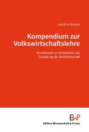 Kompendium zur Volkswirtschaftslehre. di Joachim Güntzel edito da Duncker & Humblot GmbH