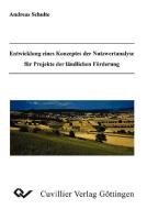 Entwicklung eines Konzeptes der Nutzwertanalyse für Projekte der ländlichen Förderung di Andreas Schulte edito da Cuvillier Verlag