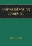Universal Wiring Computer di Carl Hering edito da Book On Demand Ltd.