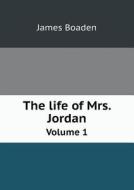 The Life Of Mrs. Jordan Volume 1 di James Boaden edito da Book On Demand Ltd.