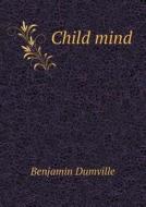 Child Mind di Benjamin Dumville edito da Book On Demand Ltd.