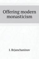Offering Modern Monasticism di I Brjanchaninov edito da Book On Demand Ltd.
