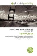 Hetty Green di Stefanu Elias Aloysius Stefanu Elias edito da Alphascript Publishing