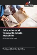 Educazione al comportamento maschile di Tathianni Cristini da Silva edito da Edizioni Sapienza