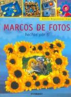 Marcos de Fotos: Hechos Por Ti [With Patterns] di Sybille Rogaczewski-Nogai edito da Everest Publishing