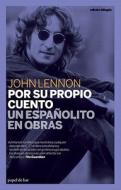 Por su Propio Cuento / Un Espanolito en Obras = In His Own Write/ A Spaniard in the Works di John Lennon edito da Global Rhythm Press