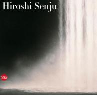 Hiroshi Senju di Donald Kuspit edito da Skira