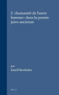 L' «humanité de l'Autre Homme» Dans La Pensée Juive Ancienne di Katell Berthelot edito da BRILL ACADEMIC PUB