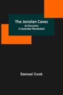The Jenolan Caves di Samuel Cook edito da Alpha Editions