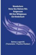 Wunderbare Reise des kleinen Nils Holgersson mit den Wildgänsen di Selma Lagerlöf edito da Alpha Editions