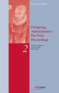Designing Administrative Pre-Trial Proceedings di Philip M Langbroek, Anoeska Buijze, Milan Remac edito da Eleven International Publishing