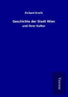 Geschichte der Stadt Wien di Richard Kralik edito da TP Verone Publishing