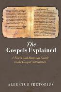 The Gospels Explained di Albertus Pretorius edito da Wipf and Stock