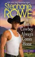 A Real Cowboy Always Comes Home di Stephanie Rowe edito da Independently Published