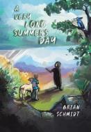 A Very Long Summer's Day di Brian Schmidt edito da Christian Faith Publishing