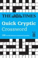 The Times Quick Cryptic Crossword Book 8 di The Times Mind Games, Richard Rogan, Times2 edito da HarperCollins Publishers