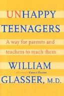 Unhappy Teenagers di William M. D. Glasser edito da Harpercollins Publishers Inc