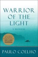 Warrior of the Light: A Manual di Paulo Coelho edito da HARPER ONE