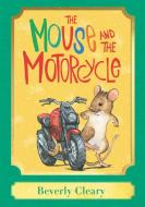 The Mouse and the Motorcycle: A Harper Classic di Beverly Cleary edito da HARPERCOLLINS