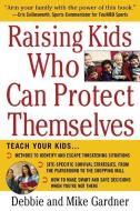 Raising Kids Who Can Protect Themselves di Debbie Gardner, Mike Gardner edito da MCGRAW HILL BOOK CO