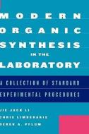 Modern Organic Synthesis in the Laboratory: A Collection of Standard Experimental Procedures di Jie Jack Li, Chris Limberakis, Derek A. Pflum edito da OXFORD UNIV PR