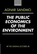 The Public Economics of the Environment di Agnar Sandmo edito da OXFORD UNIV PR