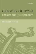 Gregory of Nyssa, Ancient and (Post)Modern di Morwenna Ludlow edito da OUP Oxford