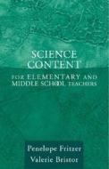 Science Content for Elementary and Middle School Teachers di Penelope Joan Fritzer, Valerie J. Bristor edito da Allyn & Bacon