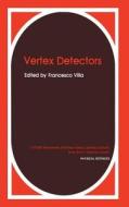 Vertex Detectors di Francesco Villa edito da Springer Science+Business Media