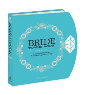 The Bride-To-Be Book: A Journal of Memories from the Proposal to "I Do" di Amy Krouse Rosenthal edito da POTTERSTYLE