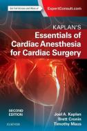 Kaplan's Essentials of Cardiac Anesthesia di Joel A. Kaplan edito da Elsevier - Health Sciences Division