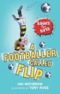 A Footballer Called Flip di Ian Whybrow edito da Hachette Children\'s Group