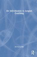 An Introduction To Jungian Coaching di Avi Goren-Bar edito da Taylor & Francis Ltd