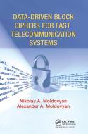 Data-driven Block Ciphers for Fast Telecommunication Systems di Nikolai Moldovyan, Alexander A. Moldovyan edito da Taylor & Francis Ltd