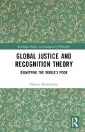 Global Justice And Recognition Theory di Monica Mookherjee edito da Taylor & Francis Ltd