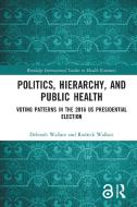 Politics, Hierarchy, And Public Health di Deborah Wallace, Rodrick Wallace edito da Taylor & Francis Ltd