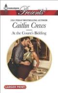 At the Count's Bidding di Caitlin Crews edito da Harlequin