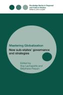 Mastering Globalization di Guy Lachapelle, Stephane Paquin edito da Taylor & Francis Ltd